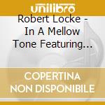 Robert Locke - In A Mellow Tone Featuring The Robert Locke Quartet cd