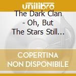 The Dark Clan - Oh, But The Stars Still Shine... cd