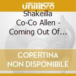 Shakeilla Co-Co Allen - Coming Out Of The Wilderness cd musicale di Shakeilla Co