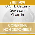 G.O.H. Gettas - Sqweezin Charmin cd