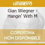 Gian Wiegner - Hangin' With M cd