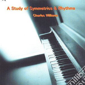 Charles Williams - A Study Of Symmetrics & Rhythms cd musicale di Charles Williams