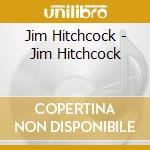 Jim Hitchcock - Jim Hitchcock cd