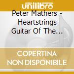 Peter Mathers - Heartstrings Guitar Of The Americas cd musicale di Peter Mathers