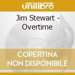 Jim Stewart - Overtime cd