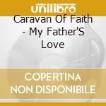 Caravan Of Faith - My Father'S Love cd
