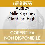 Audrey Miller-Sydney - Climbing High Mountains cd