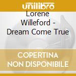Lorene Willeford - Dream Come True cd