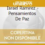 Israel Ramirez - Pensamientos De Paz cd musicale di Israel Ramirez