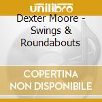 Dexter Moore - Swings & Roundabouts cd