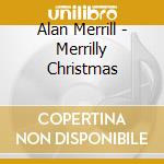 Alan Merrill - Merrilly Christmas cd musicale di Alan Merrill
