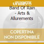 Band Of Rain - Arts & Allurements cd