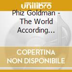 Phiz Goldman - The World According To...Phizgoldman cd