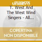 T. West And The West Wind Singers - All Creatures cd