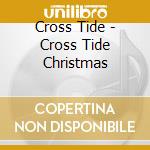 Cross Tide - Cross Tide Christmas cd