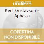 Kent Gustavson - Aphasia cd