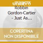 Robbin Gordon-Cartier - Just As I Am cd