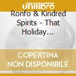 Ronfo & Kindred Spirits - That Holiday Feeling cd