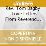 Rev. Tom Bagby - Love Letters From Reverend Tom cd