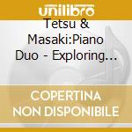 Tetsu & Masaki:Piano Duo - Exploring The World Music cd