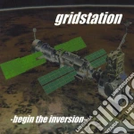 Gridstation - Begin The Inversion cd