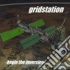 Gridstation - Begin The Inversion cd