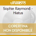 Sophie Raymond - Hiatus cd