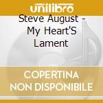Steve August - My Heart'S Lament cd