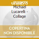 Michael Lucarelli - Collage cd