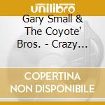 Gary Small & The Coyote' Bros. - Crazy Woman Mountain