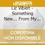 Liz Vibert - Something New... From My Point Of View cd