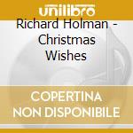 Richard Holman - Christmas Wishes cd musicale di Richard Holman