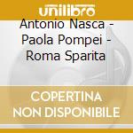 Antonio Nasca - Paola Pompei - Roma Sparita