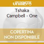 Tshaka Campbell - One cd musicale di Tshaka Campbell