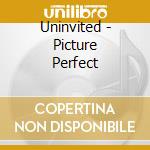 Uninvited - Picture Perfect cd musicale di Uninvited