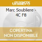 Marc Soubliere - 4C F8 cd