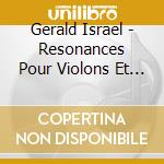 Gerald Israel - Resonances Pour Violons Et Altos cd