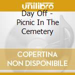 Day Off - Picnic In The Cemetery cd