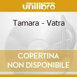 Tamara - Vatra cd