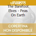 The Barefoot Elves - Peas On Earth cd