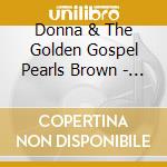 Donna & The Golden Gospel Pearls Brown - His Eye Is On The Sparrow cd musicale di Donna & The Golden Gospel Pearls Brown