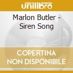Marlon Butler - Siren Song cd musicale di Marlon Butler
