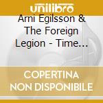 Arni Egilsson & The Foreign Legion - Time After Time cd
