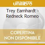 Trey Earnhardt - Redneck Romeo cd