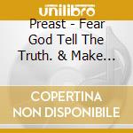 Preast - Fear God Tell The Truth. & Make Money cd