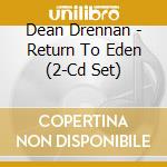 Dean Drennan - Return To Eden (2-Cd Set) cd