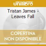 Tristan James - Leaves Fall cd