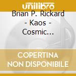 Brian P. Rickard - Kaos - Cosmic -Turnaround cd