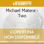 Michael Matera - Two cd