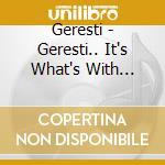 Geresti - Geresti.. It's What's With Dinner cd